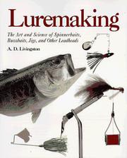 Cover of: Luremaking: the art and science of spinnerbaits, buzzbaits, jigs, and other leadheads