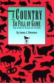 Cover of: A country so full of game by James J. Dinsmore