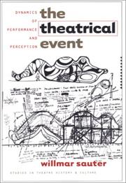 Cover of: The theatrical event: dynamics of performance and perception