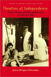 Cover of: Theatres of independence by Aparna Bhargava Dharwadker