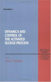 Cover of: Dynamics and Control of the Activated Sludge Process, Volume VI (Water Quality Management Library) by 