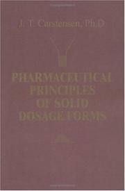 Pharmaceutical principles of solid dosage forms by Jens Thurø Carstensen