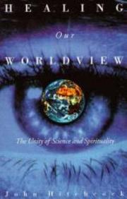 Cover of: Healing our worldview: the unity of science and spirituality