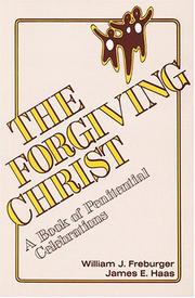 Cover of: The forgiving Christ: a book of penitential celebrations