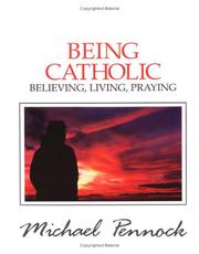 Cover of: Being Catholic by Michael Pennock