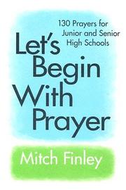 Cover of: Let's begin with prayer: 130 prayers for junior and senior high schools