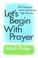 Cover of: Let's begin with prayer