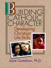 Cover of: Building Catholic character by Janie Gustafson