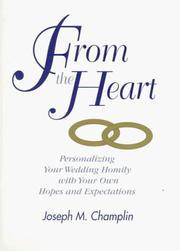 Cover of: From the heart: personalizing your wedding homily with your own hopes and expectations