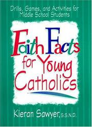 Cover of: Faith facts for young Catholics: drills, games, and activities for middle school students