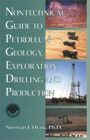 Nontechnical guide to petroleum geology, exploration, drilling, and production by Norman J. Hyne