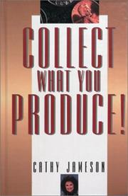 Collect what you produce by Cathy Jameson