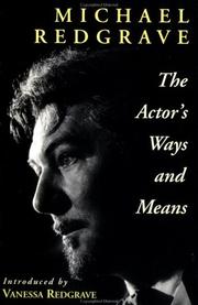 Cover of: The actor's ways and means by Redgrave, Michael Sir.