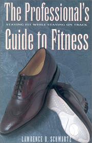 Cover of: The Professional's Guide to Fitness: Staying Fit While Staying On Track