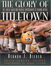 Cover of: The glory of Titletown: the classic Green Bay Packers photography of Vernon J. Biever