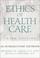 Cover of: Ethics of Health Care