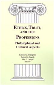 Cover of: Ethics, trust, and the professions by edited by Edmund D. Pellegrino, Robert M. Veatch, John P. Langan with the editorial assistance of Virginia Ashby Sharpe.