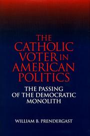 Cover of: The Catholic voter in American politics: the passing of the Democratic monolith