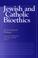 Cover of: Jewish and Catholic Bioethics
