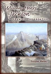 Cover of: William Henry Jackson: framing the frontier