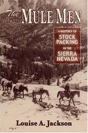 Cover of: The mule men: a history of stock packing in the Sierra Nevada