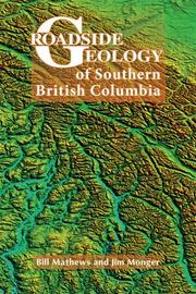 Cover of: Roadside Geology of Southern British Columbia (Roadside Geology Series) (Roadside Geology Series) (Roadside Geology Series) by William H. Mathews, J. W. H. Monger