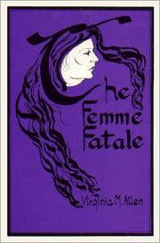 Cover of: The femme fatale by Virginia M. Allen