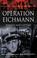 Cover of: Operation Eichmann (Cmp)