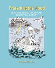 Cover of: Present at the flood: how structural molecular biology came about