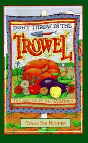 Cover of: Don't throw in the trowel: tips and quips on gardening