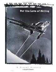 Cover of: For the love of skiing: a visual history