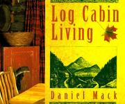Cover of: Log Cabin Living by Daniel Mack