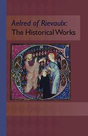 Cover of: Aelred of Rievaulx: The Historical Works (Cistercian Fathers)