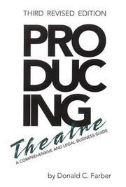 Cover of: Producing Theatre  by Donald C. Farber, Donald C. Farber