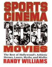 Cover of: Sports Cinema - 100 Movies: The Best of Hollywood's Athletic Heroes, Losers, Myths, & Misfits of the Silver Screen
