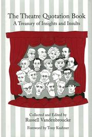 Cover of: The Theatre quotation book: a treasury of insights and insults