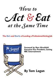 Cover of: How to act & eat at the same time by Tom Logan