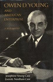 Cover of: Owen D. Young and American enterprise by Josephine Young Case