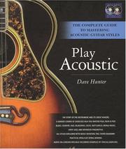 Cover of: Play Acoustic: The Complete Guide to Mastering Acoustic Guitar Styles