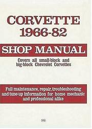 Cover of: Corvette shop manual, 1966-82: covers all small-block and big-block Chevrolet Corvettes : full maintenance, repair, troubleshooting, and tune-up information for home mechanic and professional alike.