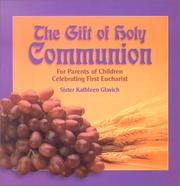 Cover of: The Gift of Holy Communion: For Parents of Children Celebrating First Eucharist