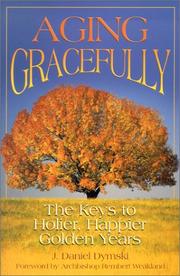 Cover of: Aging Gracefully: The Keys to Holier, Happier Golden Years