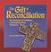 Cover of: The Gift of Reconciliation