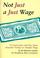 Cover of: Not Just a Just Wage