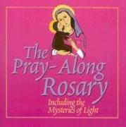 Cover of: The Pray-Along Rosary: Including the Mysteries of Light--CD