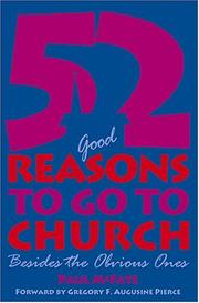 Cover of: 52 (Good) Reasons to Go to Church by Paul McFate, Gregory F. Augustine Pierce