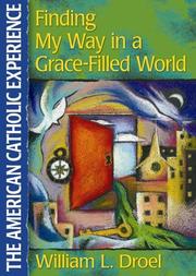 Cover of: Finding My Way in a Grace-Filled World (American Catholic Experience) by William L. Droel