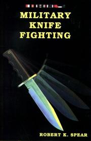 Cover of: Military knife fighting: you may never need to fight for your life with a knife, but-- wouldn't it be nice to know how if you do!