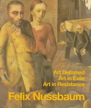 Cover of: Felix Nussbaum: art defamed, art in exile, art in resistance : a biography
