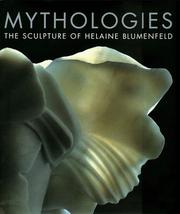 Cover of: Mythologies: the sculpture of Helaine Blumenfeld